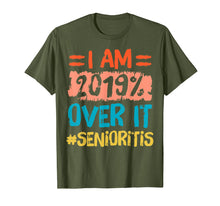 Load image into Gallery viewer, I am 2019% Over It Senioritis Senior T Shirt Class of 2019
