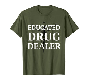Educated Drug Dealer Pharmacist Caduceus College T-Shirt
