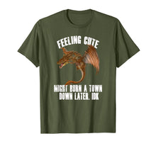 Load image into Gallery viewer, Feeling cute might burn a town down later IDK Dragon T-Shirt

