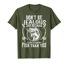 Load image into Gallery viewer, Dont Be Jealous Just Because I Catch More Fish Than You Tee
