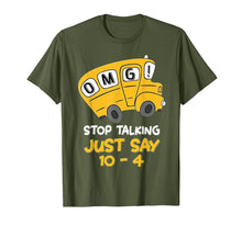 Load image into Gallery viewer, OMG Stop Talking Just Say 10-4 Tshirt - Bus Driver Gift
