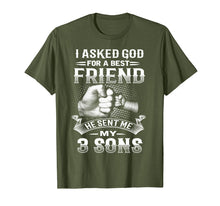 Load image into Gallery viewer, I Asked God For Best Friend He Sent Me My 3 Sons T-Shirt
