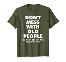 Load image into Gallery viewer, don&#39;t mess with old people Funny Tee Gift for Father&#39;s Day T-Shirt-844157
