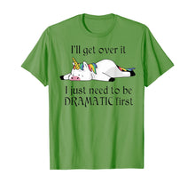 Load image into Gallery viewer, I'll Get Over It I Just Need To Be Dramatic First Unicorn T-Shirt

