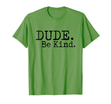 Load image into Gallery viewer, Dude Be Kind Shirt - Choose Kind tshirt Movement
