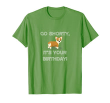 Load image into Gallery viewer, Go Shorty It's Your Birthday Funny Corgi Puppy T-Shirt
