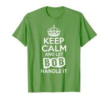 Load image into Gallery viewer, Bob T-Shirt Keep Calm and Let Bob Handle It
