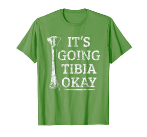 Funny Anatomy T-Shirt | Going Tibia Okay Pun Gift