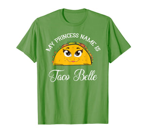 My Princess Name Is Taco Belle - Funny Pun Cinco De Mayo T-Shirt