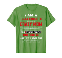 Load image into Gallery viewer, I Am A Lucky Daughter I Have A Crazy Mom Tshirt
