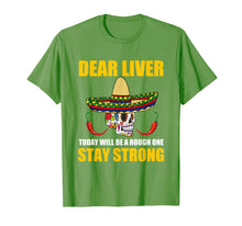 Load image into Gallery viewer, Dear Liver Today Will Be A Rough One Cinco De Mayo T Shirt
