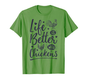 Life Is Better With Chickens T shirt Chicken Lover Farm Gift