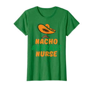 Nacho Average nurse tshirt for girl, mom, wife, nurse