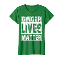 Load image into Gallery viewer, Ginger Lives Matter Shirt Great St Patrick&#39;s Day Gift TShirt
