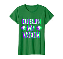 Load image into Gallery viewer, St Patricks Day Dublin My Vision Rave Irish Shamrock Gift T-Shirt-436557
