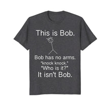 Load image into Gallery viewer, This is Bob - Knock Knock Joke Funny Tshirt
