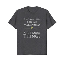 Load image into Gallery viewer, That's What I Do I Drink Margaritas And I Know Things Shirt
