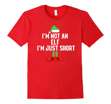 Load image into Gallery viewer, I&#39;m Not An Elf I&#39;m Just Short Christmas Tshirt
