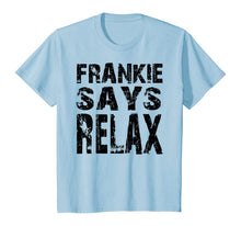 Load image into Gallery viewer, Frankie say relax The One With The Tiny T-Shirt
