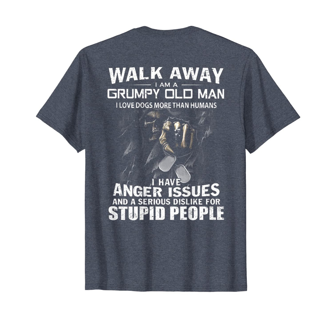 Walk Away I Am A Grumpy Old Man I Love Dogs More Than Humans T-Shirt