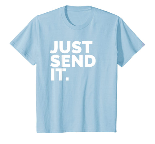 Just Send It T Shirt