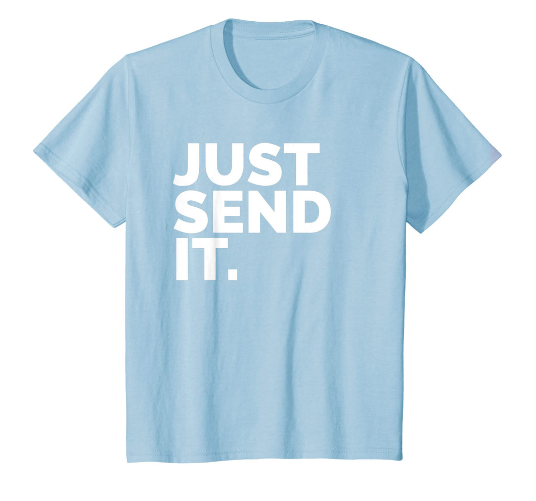 Just Send It T Shirt