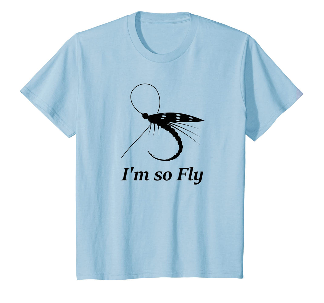 Fly Fishing Funny T-shirt Fisherman Gift - I'm so Fly!