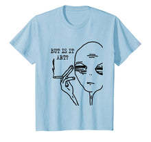 Load image into Gallery viewer, But Is It Art Alien T-Shirt Meme Alien Gift Tee TShirt
