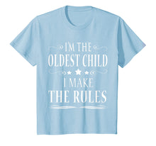 Load image into Gallery viewer, I'M THE OLDEST CHILD I MAKE THE RULES SHIRT
