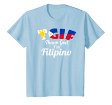 Load image into Gallery viewer, Thank God I&#39;m Filipino Funny Pinoy Philippines T-Shirt
