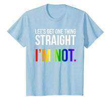 Load image into Gallery viewer, Lets Get One Thing Straight I&#39;m Not LGBT Rainbow Flag Shirt
