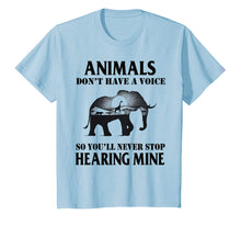 Load image into Gallery viewer, Animals Don't Have A Voice So You'll Never Stop Hearing Mine
