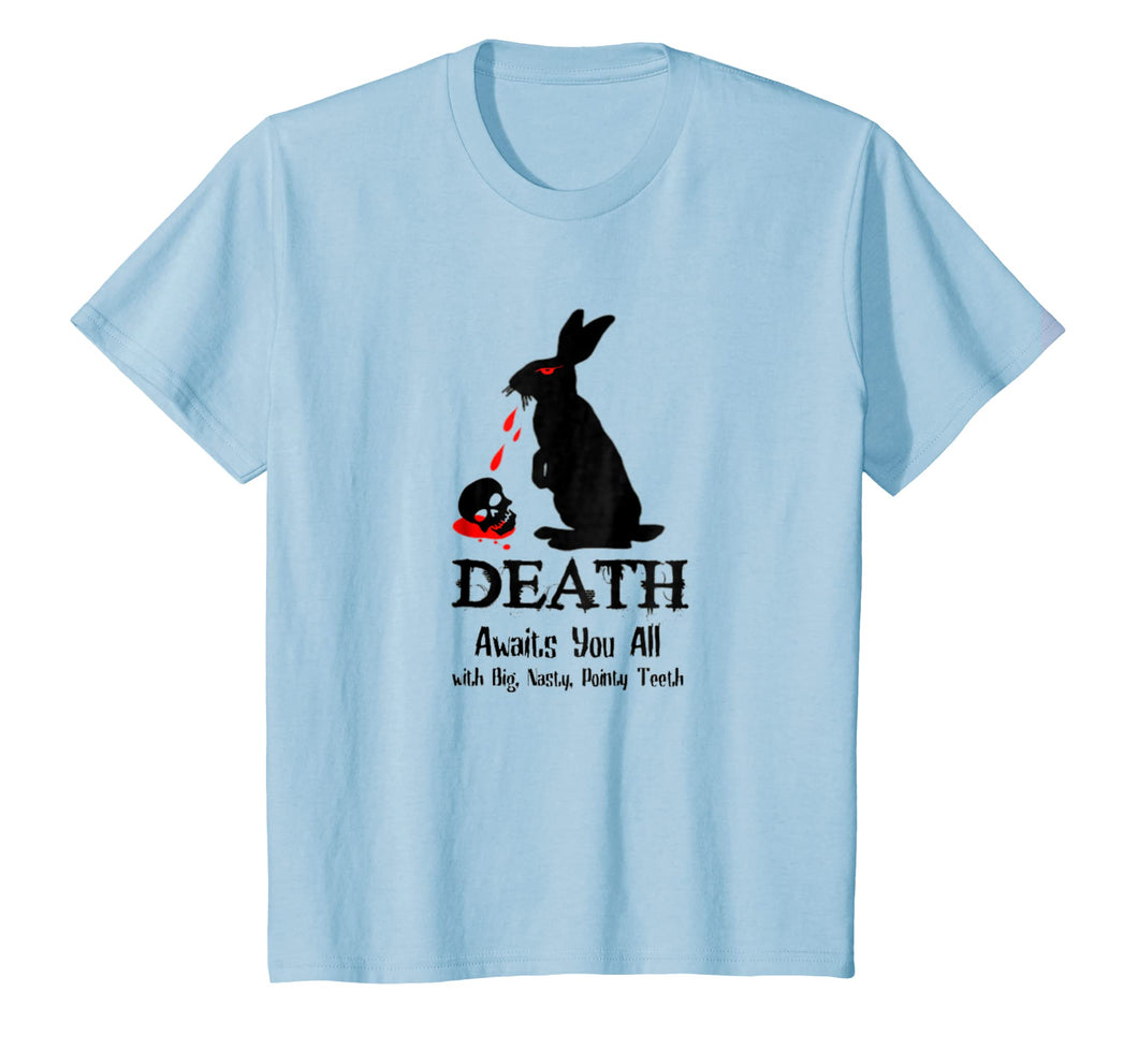 Death Awaits You All With Big Pointy Teeth T Shirt