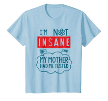 Load image into Gallery viewer, Funny Psycho T-shirt, I'm Not Insane, Crazy by Zany Brainy
