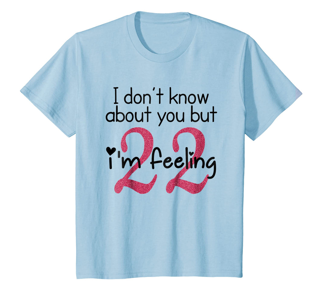 I'm Feeling 22 - Birthday T-Shirt