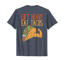 Load image into Gallery viewer, Lift Heavy Eat Tacos, Weightlifting Gift, Funny Workout Tees
