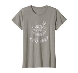 For Sure Pho Sho Shirt Vietnamese Asian Food T-Shirt