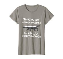 Load image into Gallery viewer, This Is My Human Costume Shirt I'm Really Honey Badger Tee
