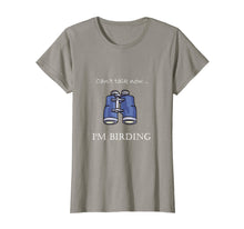 Load image into Gallery viewer, Can't Talk Now...I'm Birding Bird-watching T-shirt

