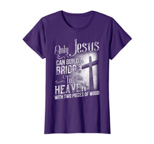 Load image into Gallery viewer, Only Jesus Can Build A Bridge To Heaven T Shirt T-shirt
