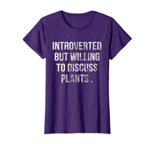 Load image into Gallery viewer, Introverted But Willing To Discuss Plants T-Shirt
