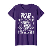 Load image into Gallery viewer, Dont Be Jealous Just Because I Catch More Fish Than You Tee
