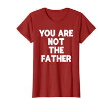 Load image into Gallery viewer, You Are Not The Father T-shirt Humor Tee
