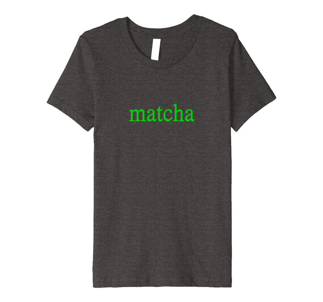 Matcha Organic Ceremonial Grade Green Tea Powder T-Shirt