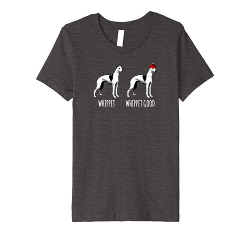 Whippet, Whippet Good : Funny dog shirt