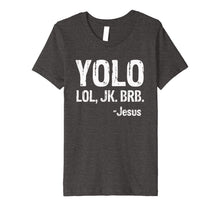 Load image into Gallery viewer, Yolo LOL JK BRB Jesus Christian Gift T-Shirt
