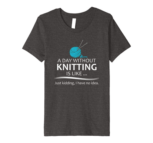 Knitting T-Shirt for Knitters - A Day Without Knitting