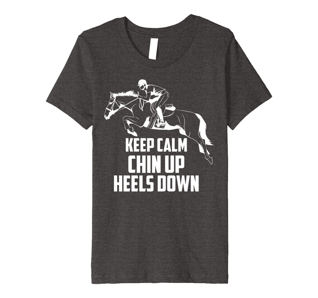 Keep Calm Chin Up Heels Down Equestrian Horse Jumping Gift