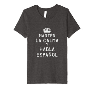 Keep Calm And Speak Spanish Funny Tee Shirt Quote
