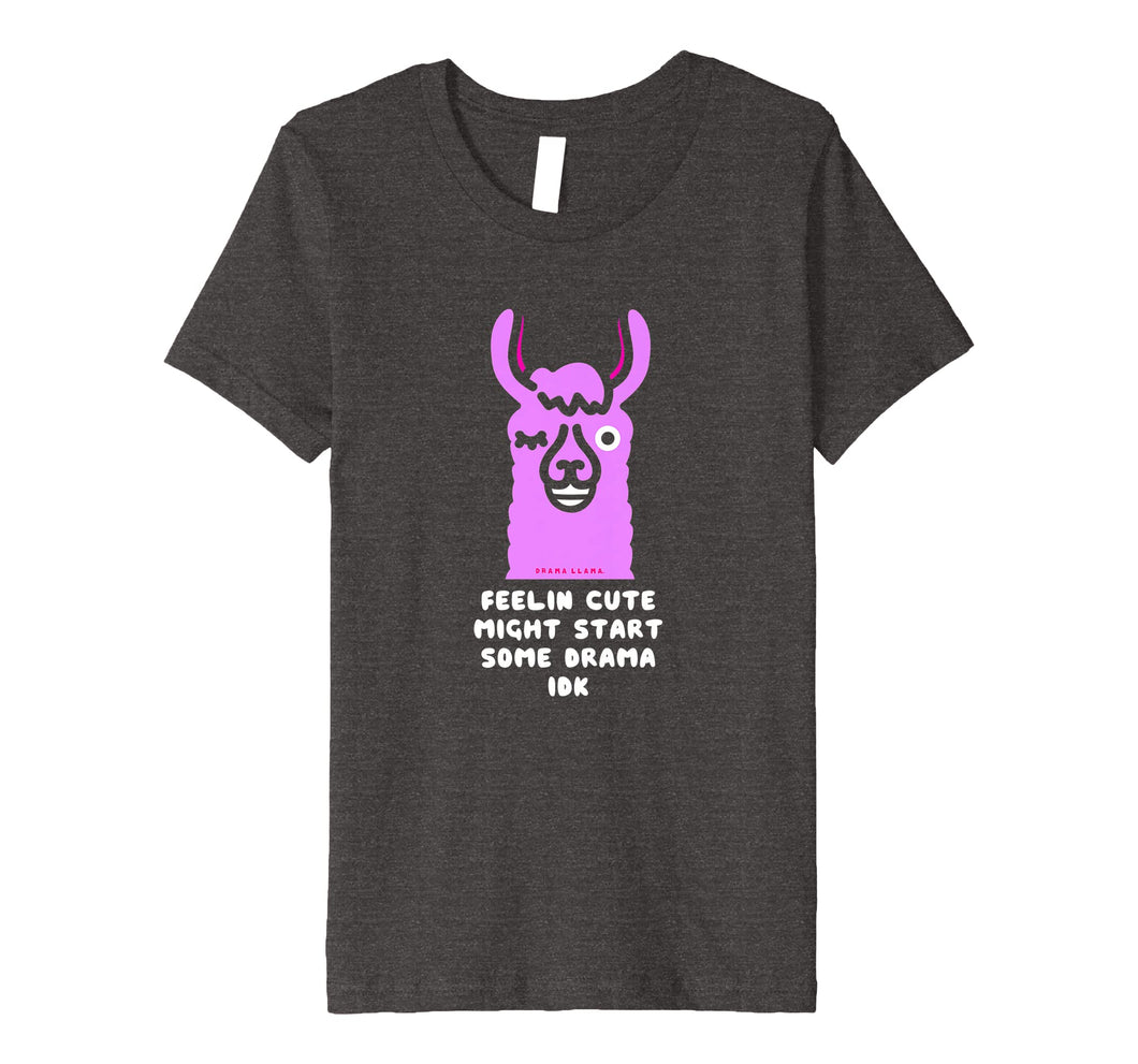 Feeling Cute Might Start Some Drama IDK Llama Shirt